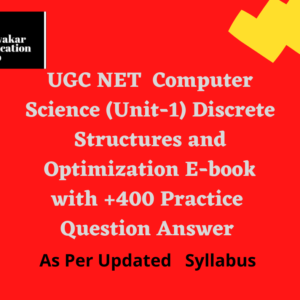 UGC NET Computer Science Unit-1 Discrete Structures and Optimization E-book With 400 Practice Question Answer As Per Updated Syllabus