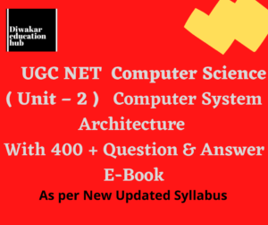 UGC NTA NET Computer Science and Application ( Computer System Architecture Unit - 2 )  Study Book With 400+ Practice Unit Wise/Topic Wise Practice Question Answer As Per Updated Syllabus( E- Book In English )