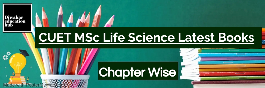 CUET MSc Life Science [SCQP17] Latest Books Chapter Wise As per Updated Syllabus 2024