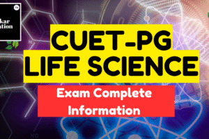 CUET PG Life Science Exam Complete Details