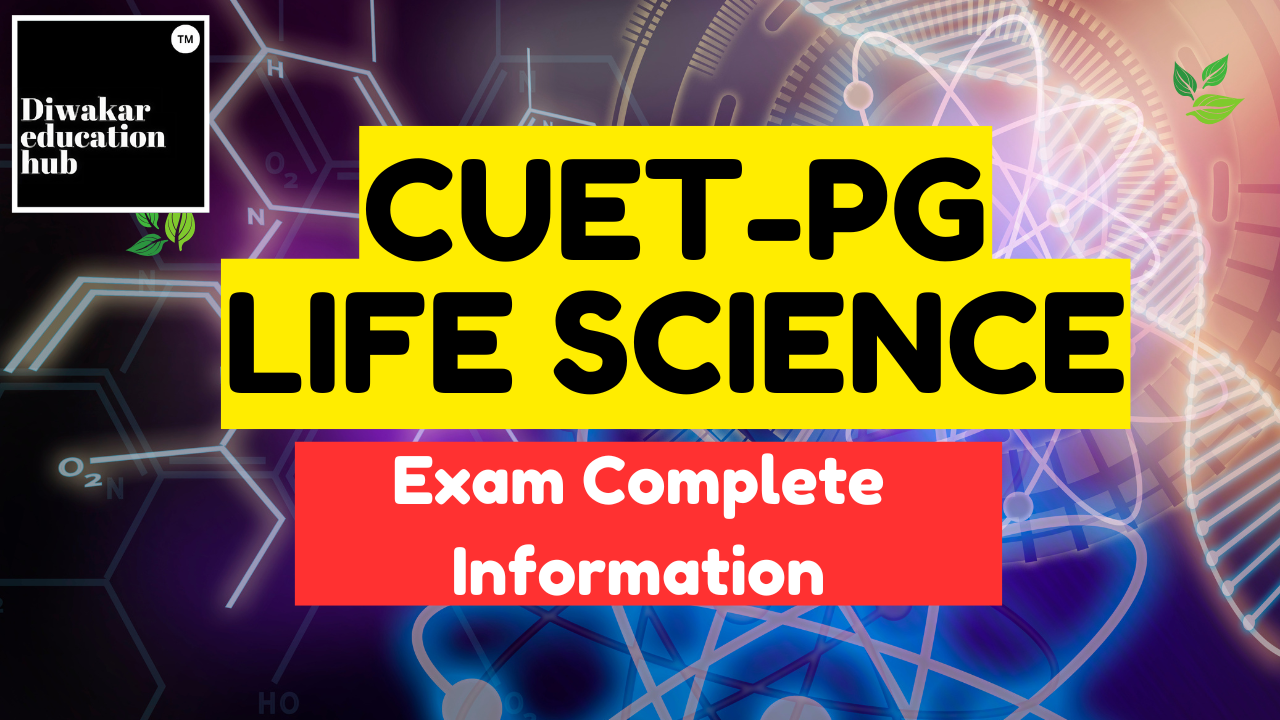 CUET PG Life Science Exam Complete Details